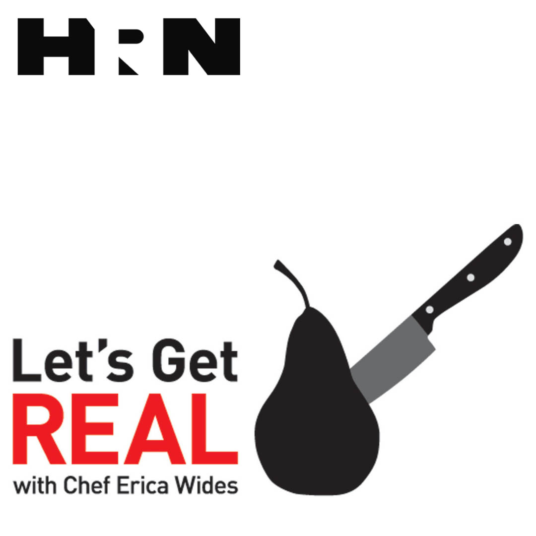 Let's Get Real with Chef Erica Wides