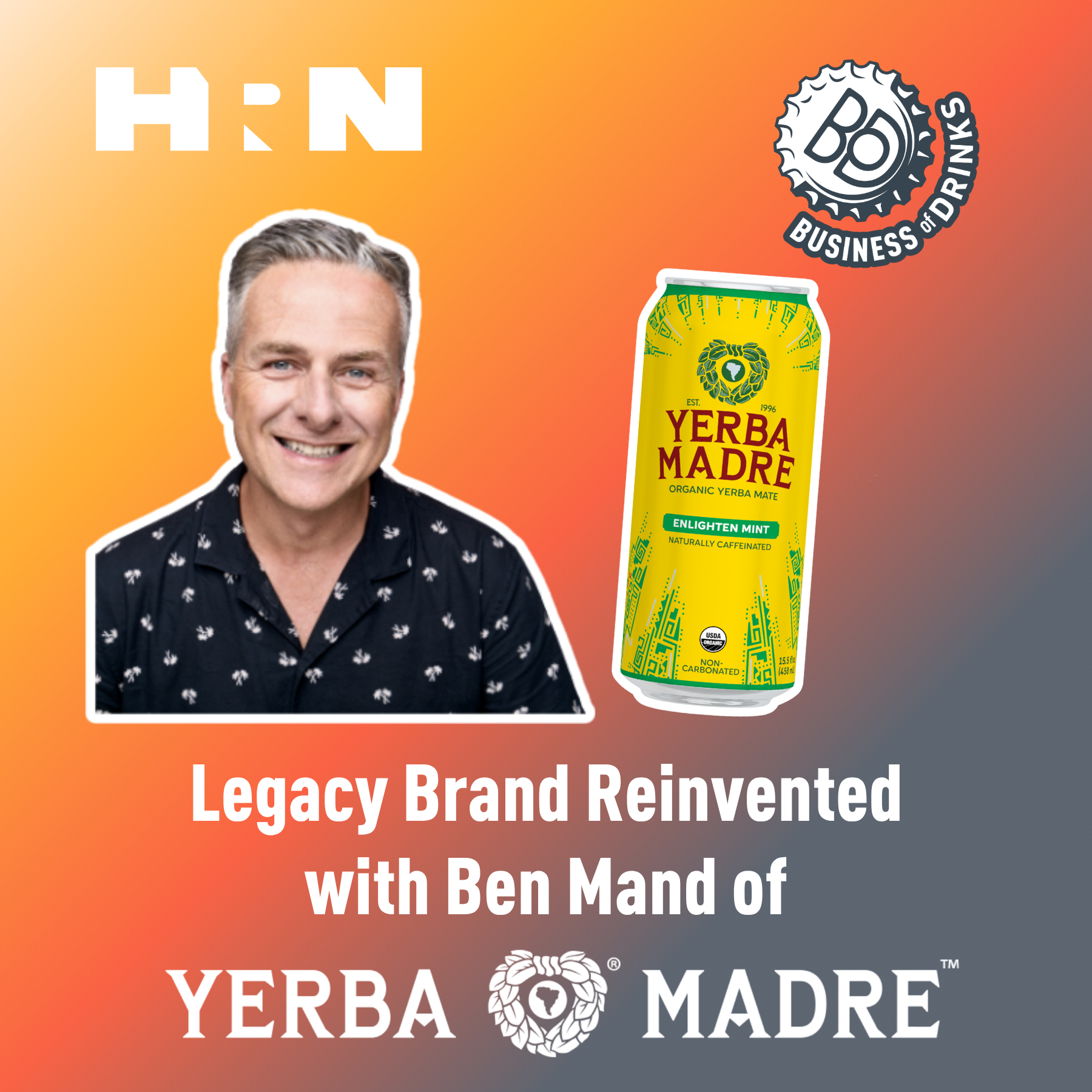 91: The Playbook Behind Yerba Madre’s Rebrand with CEO Ben Mand